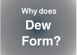 Why does dew form?